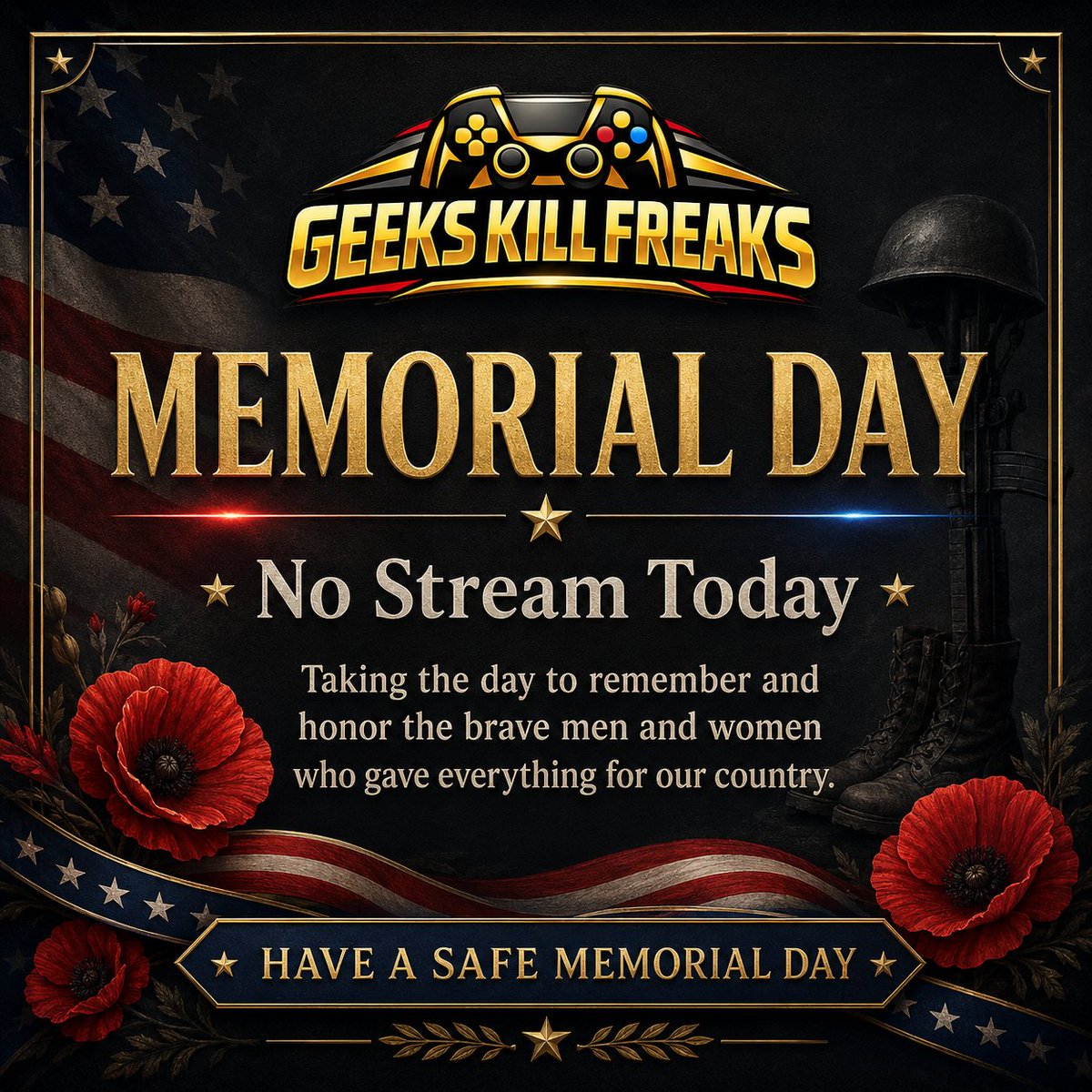 GeeksKillFreaks's tweet photo. Happy Memorial Day 🇺🇸

No stream today as I’ll be taking time for the holiday and spending the day with family.

Today we remember and honor the brave men and women who gave everything for our country.

Hope everyone has a safe Memorial Day, and I’ll see you all in the next stream. 🎮