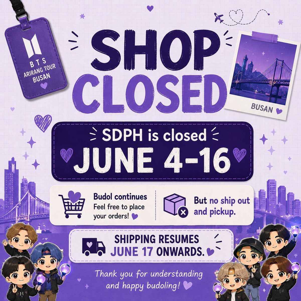 twt_sdph's tweet photo. 📢 𝐒𝐃𝐏𝐇 𝐒𝐇𝐎𝐏 𝐀𝐃𝐕𝐈𝐒𝐎𝐑𝐘 💜

SDPH will be temporarily closed from June 4–16.
𝗪𝗲 𝘄𝗶𝗹𝗹 𝗯𝗲 𝗽𝗼𝘀𝘁𝗶𝗻𝗴 𝗽𝗮𝘀𝗮𝗯𝘂𝘆 𝗱𝘂𝗿𝗶𝗻𝗴 𝘁𝗵𝗶𝘀 𝗽𝗲𝗿𝗶𝗼𝗱.

𝑺𝒉𝒊𝒑𝒑𝒊𝒏𝒈 𝒂𝒏𝒅 𝒓𝒆𝒈𝒖𝒍𝒂𝒓 𝒐𝒑𝒆𝒓𝒂𝒕𝒊𝒐𝒏𝒔 𝒘𝒊𝒍𝒍 𝒓𝒆𝒔𝒖𝒎𝒆 𝑱𝒖𝒏𝒆 𝟏𝟕

Tyvm! https://t.co/ii8e1qFKh2