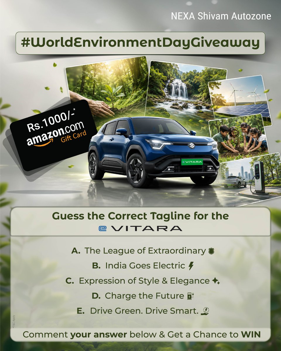 nexashivamauto's tweet photo. World Environment Day Giveaway Alert

In honor of World Environment Day, we’re celebrating a Greener Future with the All-Electric e Vitara. Do you know your stuff? We’re giving away an Amazon Gift Card worth ₹1000 to Lucky Participants who can Crack the Code! 🎁🌱

📝 How to Enter the Contest:
1] Look closely at the image, can you Guess the Correct Tagline for the e Vitara? 🧐
2] Drop your answer (A, B, C, D, or E) in the Comments Section Below! 👇
3] Make sure you are Following our Page: @nexa_shivamautozone @shivam_autozone
4] Like this post and share it to your Instagram Story with #ShivamAutozone to Increase your Chances! 📲

🏆 Winner Selection Criteria:
1️⃣One lucky winner will be chosen from all valid entries across both our instagram pages. 🗳️
2️⃣The selection process is 100% unbiased and final. ⚖️
3️⃣The reward must be accepted as offered (no cash alternatives). 🎁
4️⃣ The winner must collaborate & be tagged in the official announcement post. 📢
5️⃣If the selected winner is unreachable, a new winner will be drawn. 🕒

*Terms and Conditions Apply.

#WorldEnvironmentDay2026 #ShivamAutozone #NEXA #EVitara #SustainableLuxury #GreenDriving #NEXAGiveaway #ContestAlert #GiveawayIndia #WinAmazonVoucher #MumbaiGiveaway #ElectricVehicle #EcoFriendly #MarutiSuzuki #GuessTheTagline

[ Shivam Autozone, Maruti Suzuki service, car maintenance, expert technician, World Environment Day, sustainability, eco friendly, green driving, carbon footprint reduction, climate action, planet friendly, zero emissions, environmental awareness, clean energy, sustainable living, green initiative, future of mobility, eco conscious, save the earth ]