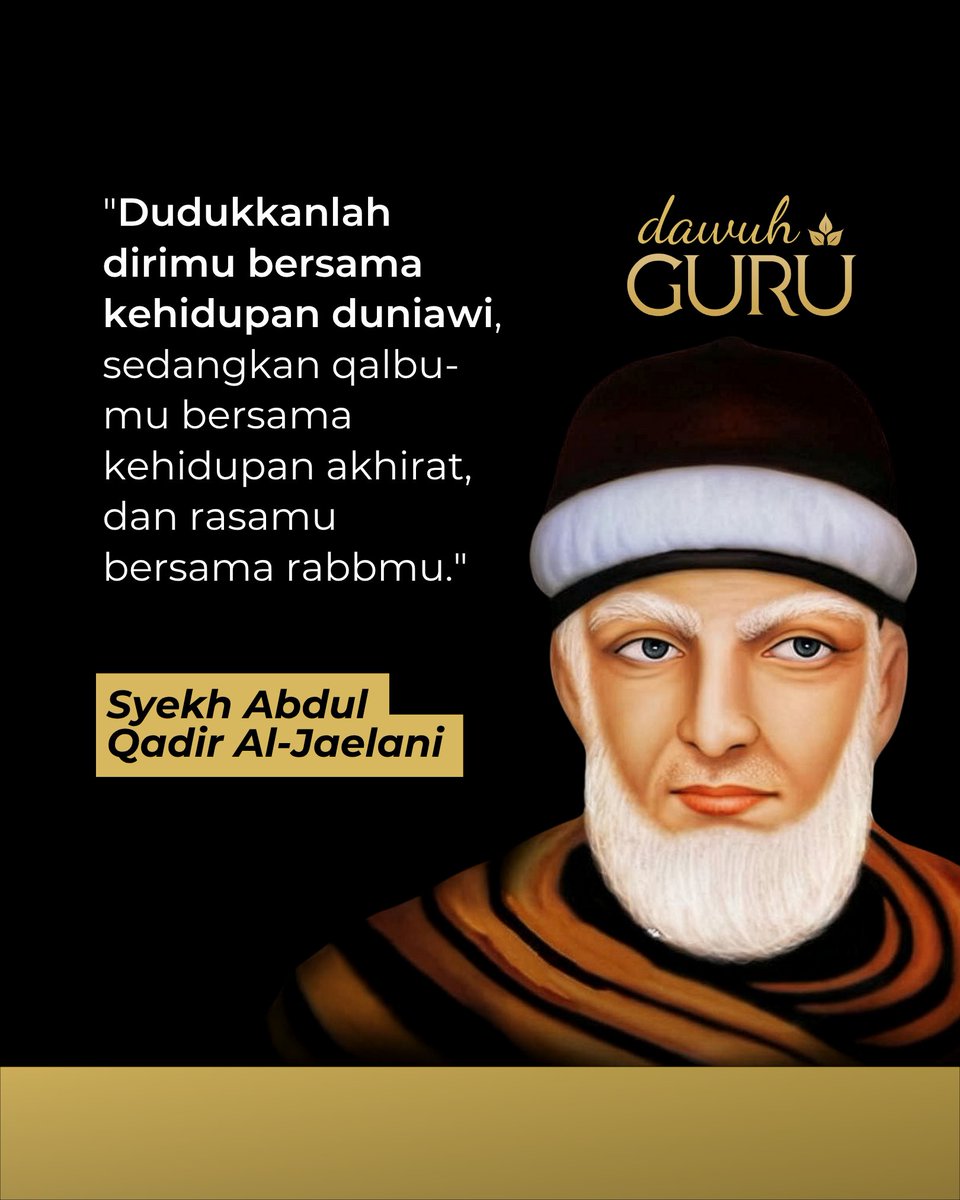 dawuhguru's tweet photo. "Dudukkanlah dirimu bersama kehidupan duniawi, sedangkan qalbumu bersama kehidupan akhirat, dan rasamu bersama rabbmu."

Syekh Abdul Qadir Al-Jaelani

@dawuhguru https://t.co/DSJ00nzI5e