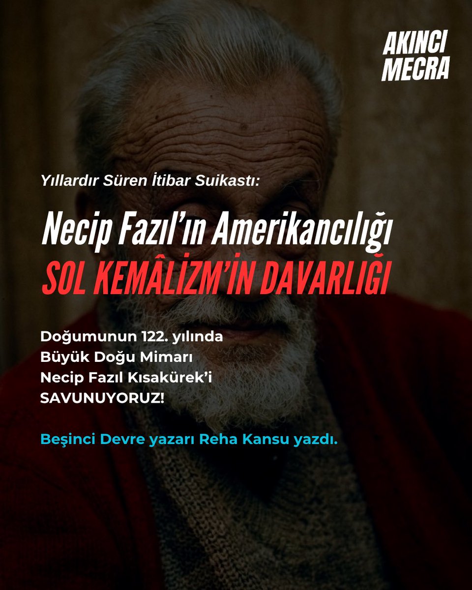 akincimecra's tweet photo. 🔴 Büyük Doğu Mimarı Necip Fazıl Kısakürek 122 yaşında!

🗣️ Beşinci Devre yazarı Reha Kansu: 

📌 Daima akıntıya karşı yüzmüş bir adam: Necip Fazıl!.. Nazım Hikmet gibi rejimden af dileyen mektuplar yazmadığı için mi dava adamı sayılmıyor?

✍️ https://t.co/VF8WdKy1gp https://t.co/Y6QaT1bC3X