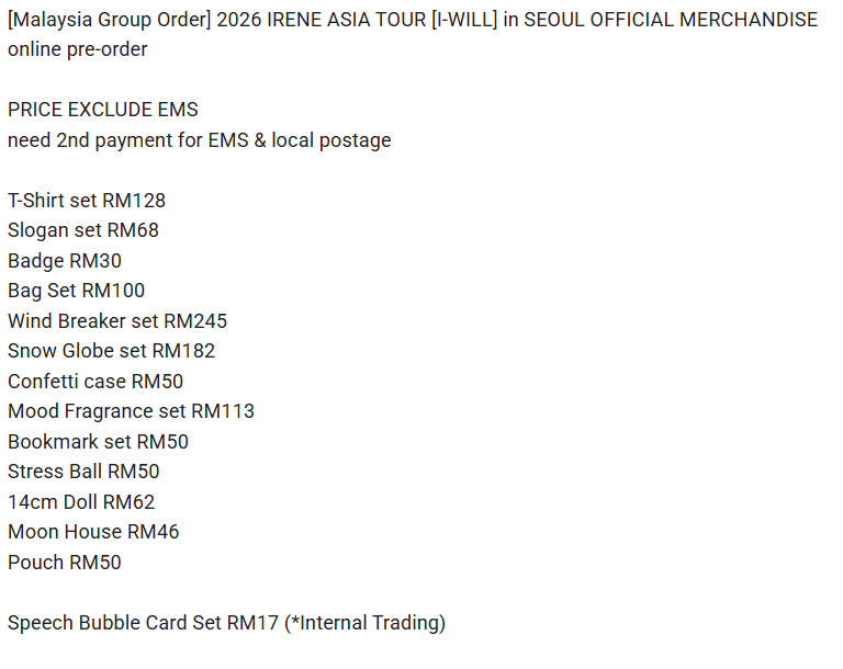 fionairene0329's tweet photo. [🇲🇾GO] IRENE [I-WILL] in SEOUL OFFICIAL MD

T-Shirt RM128
Slogan RM68
Badge RM30
Bag RM100   
Wind Breaker RM245
Snow Globe RM182
Mood Fragrance RM113
Confetti case/Bookmark/Stress Ball/Pouch RM50
14cm Doll RM62
Moon House RM46
Speech Bubble Card RM17
https://t.co/pQfOSJSaEt https://t.co/OamW7h82ZO