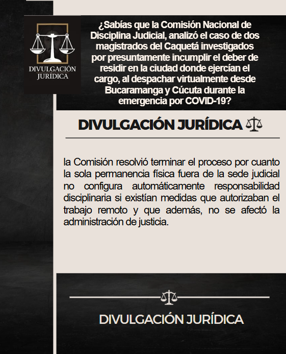 divulgajuridica's tweet photo. ➡️ ¿Sabías que la Comisión Nacional de Disciplina Judicial, analizó el caso de dos magistrados del Caquetá investigados por presuntamente incumplir el deber de residir en la ciudad donde ejercían el cargo, al despachar virtualmente desde Bucaramanga y Cúcuta durante la emergencia por COVID-19?

➡️El Consejo Superior de la Judicatura autorizó trabajo en casa y restringió la presencialidad por razones sanitarias. Existían limitaciones de aforo en los despachos judiciales y uso obligatorio de herramientas digitales.
Los magistrados continuaron realizando audiencias, salas de decisión y cumpliendo metas de productividad durante la virtualidad.

➡️ La discusión jurídica giró alrededor del numeral 19 del artículo 153 de la Ley 270 de 1996, relativo al deber de residencia de los funcionarios judiciales, frente a la transformación excepcional del servicio de justicia durante la pandemia.

Finalmente, la Comisión resolvió terminar el proceso por cuanto la sola permanencia física fuera de la sede judicial no configura automáticamente responsabilidad disciplinaria si existían medidas que autorizaban el trabajo remoto y que además, no se afectó la administración de justicia.
