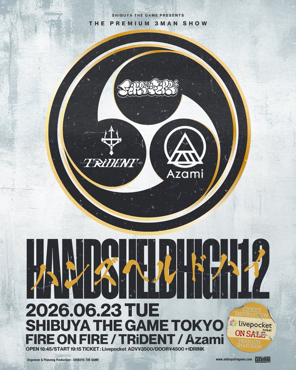 Azami_jp's tweet photo. 【SHOW INFO】

2026.06.23(火) at SHIBUYA THE GAME
SHIBUYA THE GAME PRESENTS
『HANDSHELDHIGH12』
-THE PREMIUM 3MAN SHOW-

🎫TICKET🎫
https://t.co/WhbHDkV7lf

--ACT--
Azami
FIRE ON FIRE
TRiDENT

#ハンズヘルドハイ
#HANDSHELDHIGH https://t.co/uaHuXDj1OD