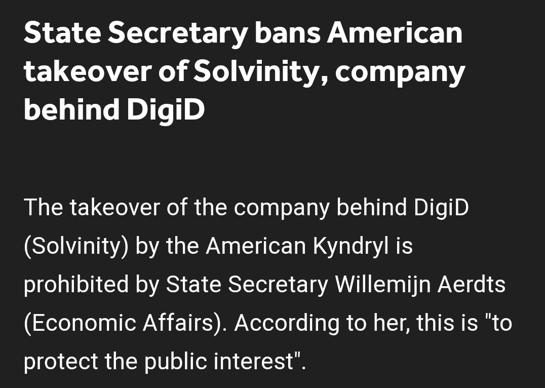 NXT4EU's tweet photo. The Netherlands BLOCKS American takeover of their Digital ID App.

This due to risks with the CLOUD act, which mandates American companies to provide all data they possess, even abroad to the US Gov.

The risk to Dutch citizens private data was deemed too large, thus blocked. https://t.co/6NUWuF6vSD