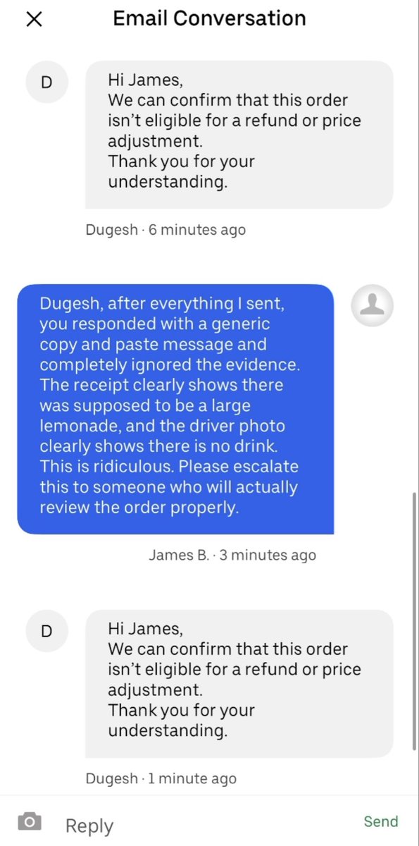 Barnstormer512's tweet photo. A week of copy pasted denials, being asked to resend evidence they already had, and bots closing my chat the second I asked if I was even talking to a real person. I was charged for a drink that never showed up. It should not be this hard.

@Uber_Support @UberEats @Uber https://t.co/yQCClV1dbL