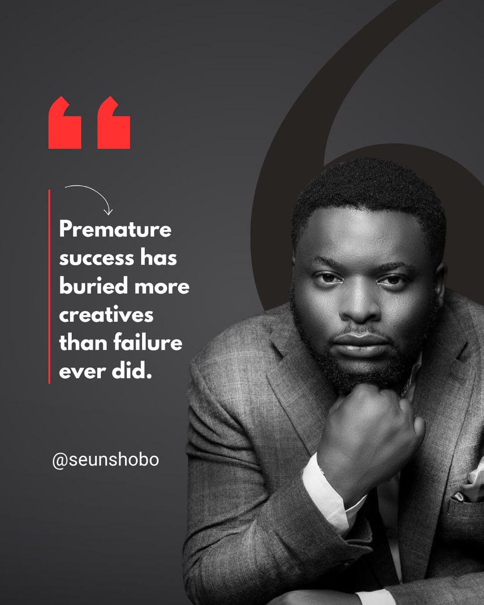 SeunShobo's tweet photo. Premature success has buried more creatives than failure ever did.

Sit with that. https://t.co/hFvh1zv7pm