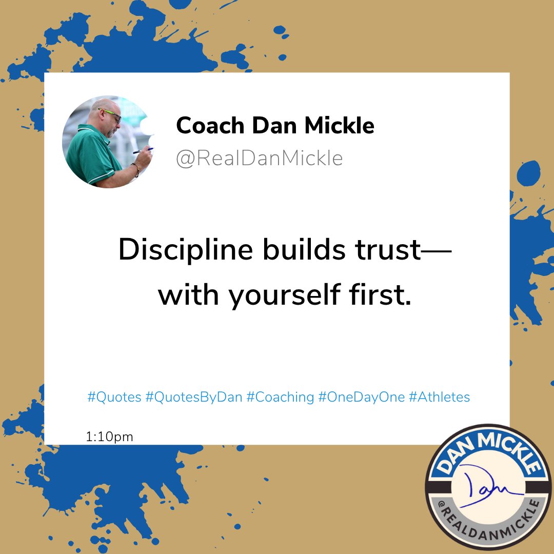 RealDanMickle's tweet photo. Discipline builds trust—with yourself first.

#Quotes #QuotesByDan #Coaching #OneDayOne #Athletes https://t.co/YHguJjnl9u
