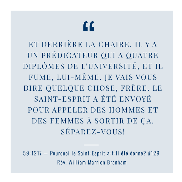 PNTabernacle's tweet photo. "Et derrière la chaire, il y a un prédicateur qui a quatre diplômes de l’université, et il fume, lui-même. Je vais vous dire quelque chose, frère. Le Saint-Esprit a été envoyé pour appeler des hommes et des femmes à sortir de ça. Séparez-vous!"

59-1217 
#Branham https://t.co/vLqZ3Vfsjx