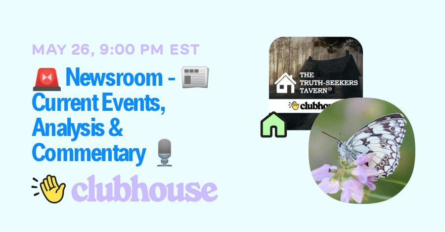 TavernTruth's tweet photo. 🚨 Join us in “The Truth-Seekers Tavern” on Tuesday, May 26th, 2026, at 09:00 PM CT for "🚨 Newsroom - 📰 Current Events, Analysis &amp; Commentary🎙️" on #Clubhouse.

📅 Tuesday Night News Updates, Current Events, Analysis &amp; Commentary &amp; more‼️

https://t.co/KlthRt9qxi https://t.co/WOBgjw9Imh