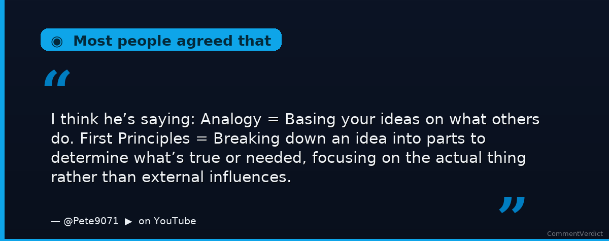 CommentVerdict's tweet photo. @realCaigu "As one commenter put it: 'Breaking down an idea into parts to determine what's true or needed, focusing on the actual thing rather than external influences.' Many agree that first principles thinking takes mental energy, but is a powerful method for tackling complex problems." https://t.co/9MLa0D9UyN