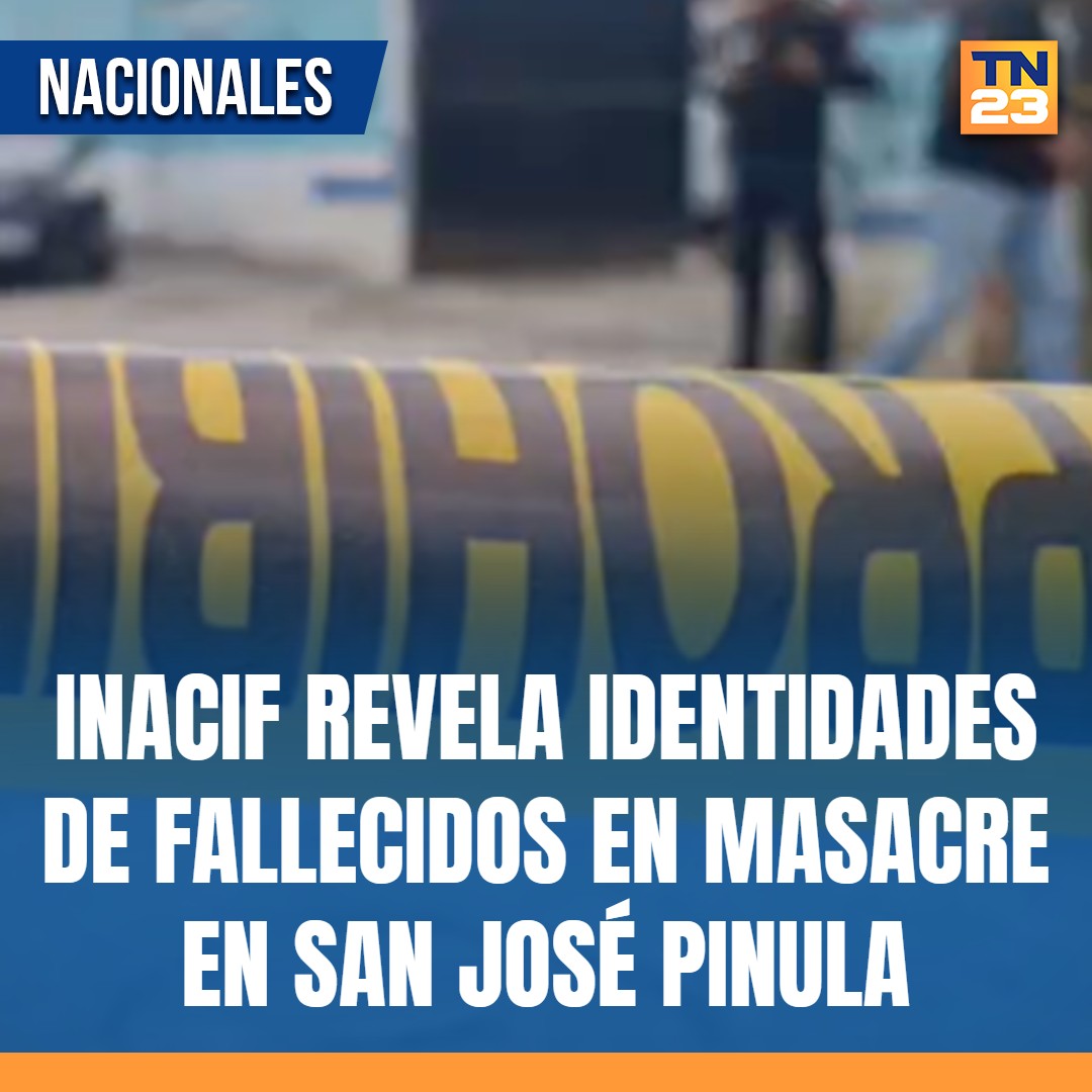 TN23NOTICIAS's tweet photo. 🚨 #INACIF revela #identidades de #fallecidos en masacre en #SanJoséPinula ➡️ https://t.co/NGunihwqD6 https://t.co/KnVlpn6Dlr