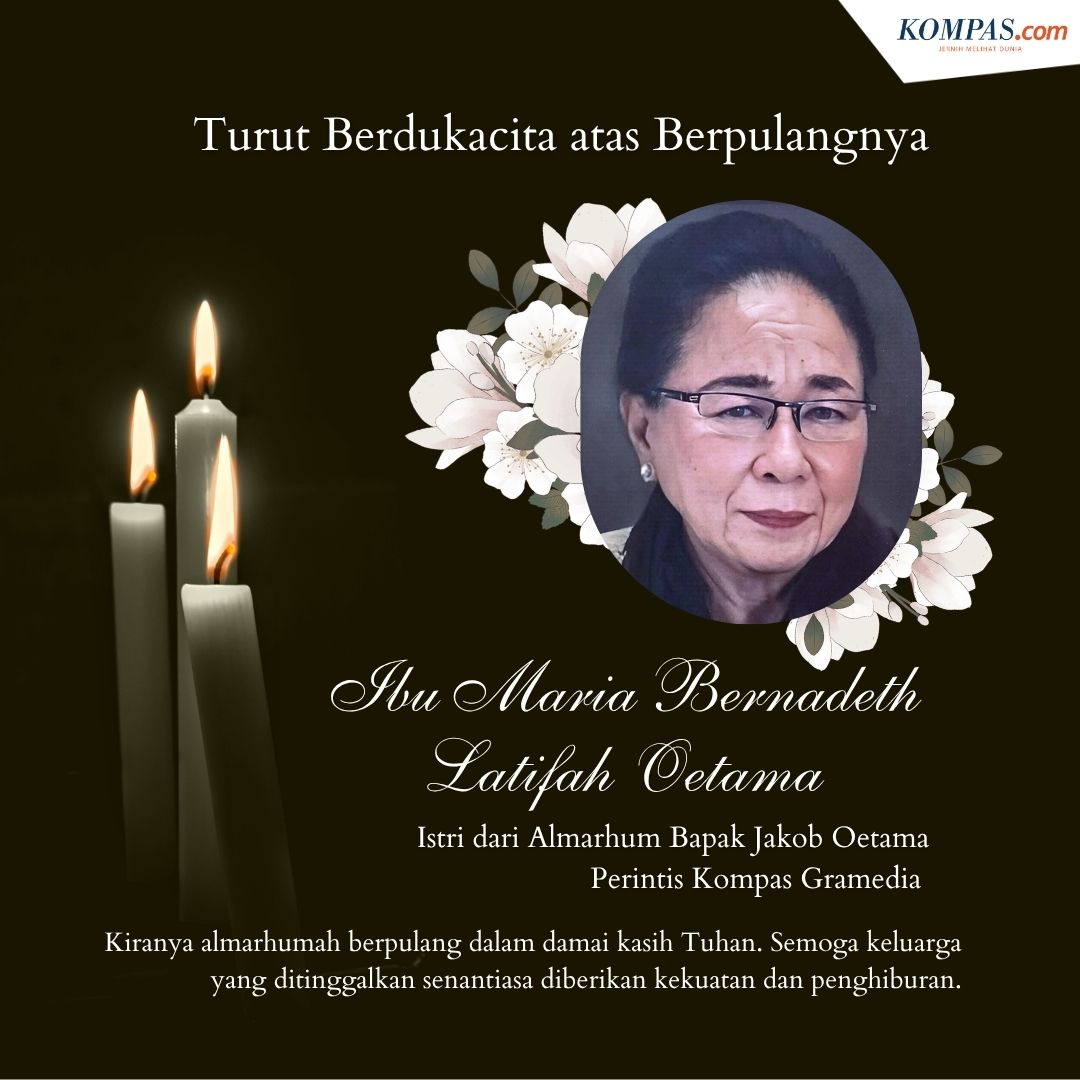 kompascom's tweet photo. Keluarga besar https://t.co/DgEZMaei1Y menyampaikan duka cita yang mendalam atas berpulangnya Ibu Maria Bernadeth Latifah Oetama, istri almarhum Bapak Jakob Oetama, salah satu perintis Kompas Gramedia.

Kiranya almarhumah berpulang dalam damai kasih Tuhan.

Semoga keluarga yang ditinggalkan senantiasa diberikan kekuatan dan penghiburan. 🥀