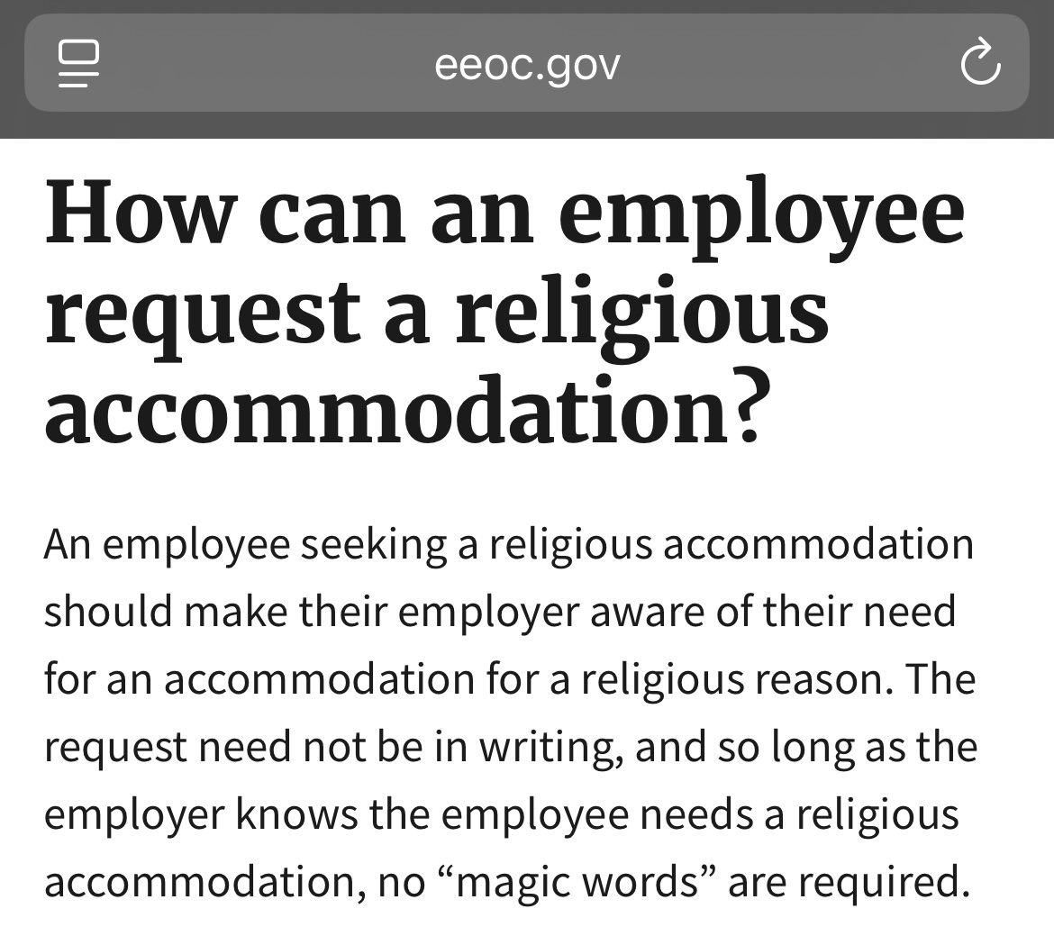 AbraxasHudson's tweet photo. TITLE VII of the Civil Rights Act is not negotiable.
The act of demanding a written religious accommodation request is a violation of our religious freedom and the government knows it. 
Litigate that!
From the EEOC:
“An employee seeking a religious accommodation should make their employer aware of their need for an accommodation for a religious reason. The request need not be in writing, and so long as the employer knows the employee needs a religious accommodation, no “magic words” are required.”
https://t.co/UOQ3gRg89N

Our rights to bodily autonomy and religious freedom are granted to us by our Creator. It’s our government’s duty to protect our rights. When it fails to do so, it’s our duty to deny its authority.
@shethinkslibrty 
@IreneMavrakakis 
@Fynnderella1 
@DoctorCole 
@MaryBowdenMD 
@maryhollandnyc  
@LeslieManookian