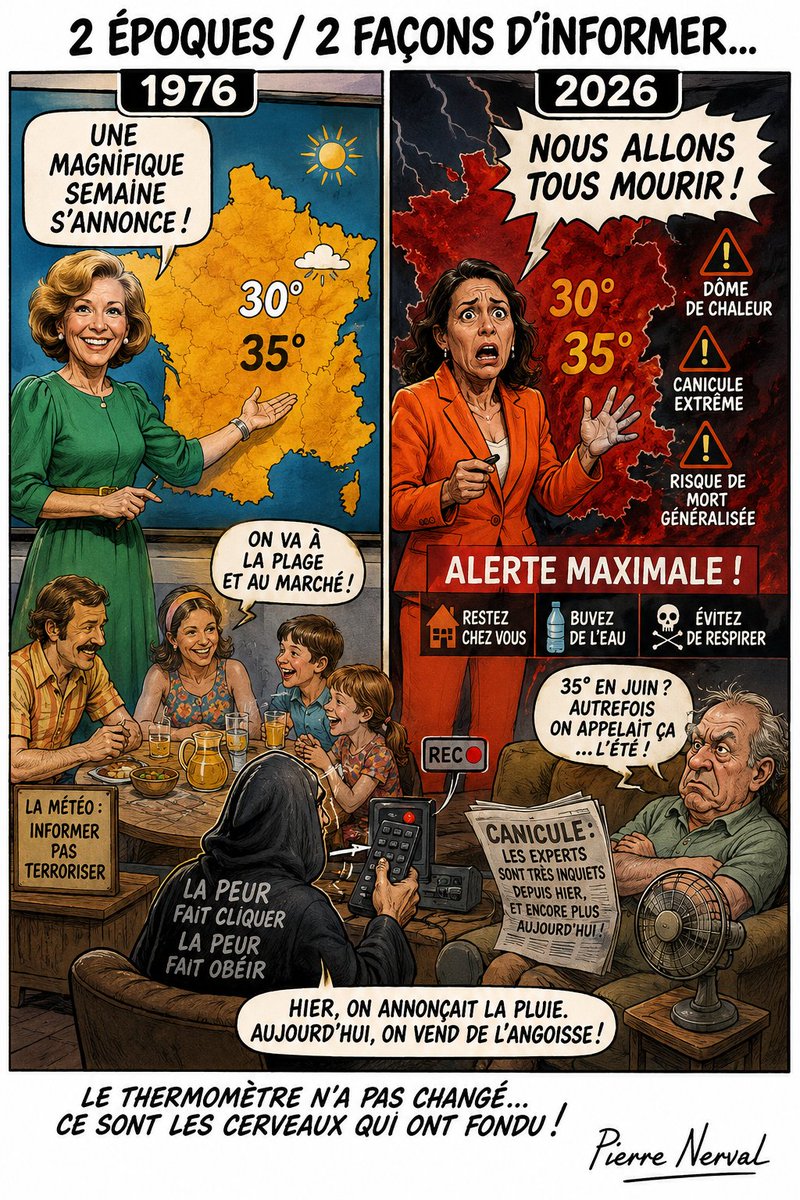 PNerval's tweet photo. Billet d’humeur sarcastique et en colère par Pierre Nerval
La météo de la peur permanente

Il fut un temps où la météo servait à informer les Français.
Oui, informer.
Pas terroriser.
Pas culpabiliser.
Pas transformer une semaine d’été en répétition générale de l’Apocalypse.
Dans les années 70, quand il faisait 35 degrés en juin, la présentatrice souriait presque avec tendresse : ... « Une magnifique semaine s’annonce… »
Les gens ouvraient les fenêtres.
Les enfants jouaient dehors.
Les anciens mettaient les chaises devant la maison.
On allait à la plage, au marché, au bistrot.
Et surtout… personne ne criait à la fin du monde parce qu’il faisait chaud en été.
Aujourd’hui ?
Le moindre anticyclone est annoncé comme une invasion extraterrestre.
Les cartes météo ressemblent à des affiches soviétiques après une attaque nucléaire :
tout est rouge sang, noir charbon, orange fluorescent, avec des journalistes haletants qui regardent le thermomètre comme s’il s’agissait d’un missile balistique.
- « ALERTE ! »
- « Dôme de chaleur ! »
- « Fournaise climatique ! »
- « Canicule extrême ! »
- « Risque de mort généralisée ! »
...
Trente-cinq degrés à Toulouse en juin ?
Autrefois, cela s’appelait simplement : le Sud-Ouest.
Aujourd’hui, il faudrait presque signer un testament avant d’aller acheter une baguette.
Le plus extraordinaire, c’est cette mise en scène théâtrale permanente.
Les journalistes météo ne présentent plus des températures ; ils jouent une tragédie grecque.
Regard inquiet.
Voix tremblante.
Main crispée sur la carte rouge écarlate.
On dirait qu’ils annoncent l’arrivée des quatre cavaliers de l’Apocalypse alors qu’il va simplement faire beau pendant quatre jours.
Et pendant ce temps-là, les Français de plus de cinquante ans regardent cela avec un sourire fatigué.
Parce qu’ils se souviennent.
Ils se souviennent des étés de 1976.
Des moissons brûlantes.
Des routes fondues.
Des vacances sans climatisation.
Des voitures sans direction assistée ni vitres teintées.
Des appartements sous les toits où l’on dormait les fenêtres ouvertes avec un simple ventilateur.
Personne ne passait sa journée devant BFM à compter les degrés comme on compte les morts d’une guerre.
...
Mais notre époque adore la peur.
La peur fait cliquer.
La peur fait obéir.
La peur maintient les populations dans une tension permanente.
Hier, on annonçait la pluie.
Aujourd’hui, on vend de l’angoisse.
Tout doit devenir dramatique : le climat, les mots, les débats, les opinions, les saisons.
Même le soleil est désormais suspect.
À ce rythme-là, dans vingt ans, un bulletin météo ressemblera à ceci :
- « Demain, lever du soleil à 6h12. Les autorités recommandent de rester calfeutrés et de limiter les déplacements émotionnels. »
...
Et le plus tragique dans cette affaire, ce n’est même pas la chaleur.
C’est cette société devenue incapable de vivre normalement quoi que ce soit sans fabriquer immédiatement de la panique, du catastrophisme et de l’hystérie collective.

Le thermomètre n’a pas changé autant que les cerveaux.

Pierre Nerval