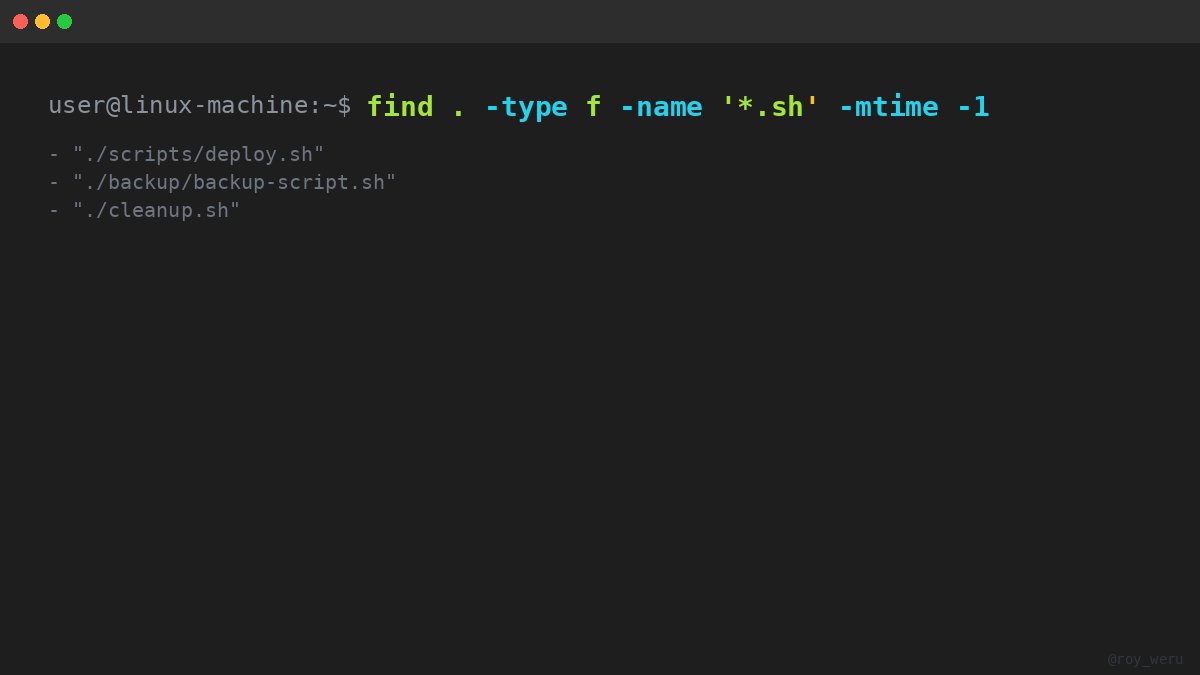 roy_weru's tweet photo. Only want shell scripts touched in the last 24h? 🔥
`find . -type f -name '*.sh' -mtime -1`
Lists every recently edited script, ready to grep.
Run it now. Tell me what you find.

#filesystem #linux #terminal #oneliner #devops https://t.co/HAzKztV1pj