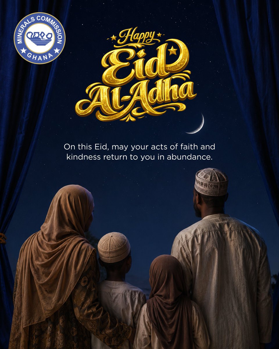 mincommgh's tweet photo. The Board, Management, and Staff of the Minerals Commission extend heartfelt wishes to our Muslim brothers, sisters, and stakeholders on this blessed Eid Al‑Adha.

May this sacred day inspire selfless sacrifice, deep faith, and enduring kindness within our communities. https://t.co/HVsToKoir6