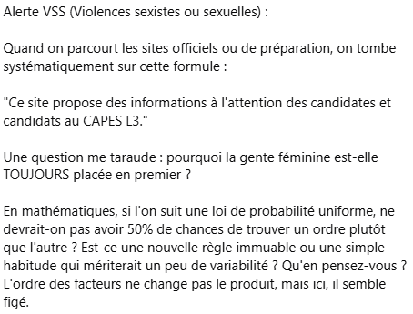 MegamathsTweets's tweet photo. Alerte VSS (Violences sexistes ou sexuelles) :
Sur les sites du CAPES L3, on lit partout "candidates et candidats".
Pourquoi le féminin est-il TOUJOURS premier ? En maths, on devrait avoir 50% de chances pour chaque ordre. La parité passerait-elle aussi par l'alternance ? https://t.co/BW6j0ysQOj