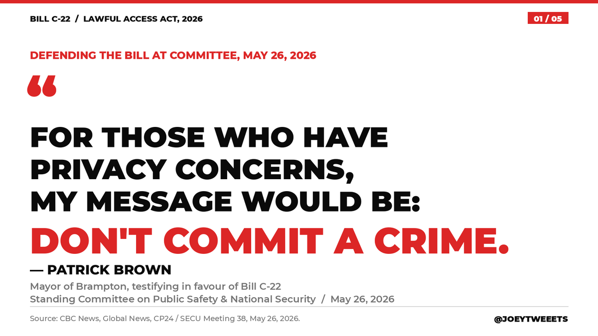 Brampton Mayor Patrick Brown, defending Canada's new mass surveillance bill at committee this week: "For those with privacy concerns, my message would be: don't commit a crime." That's Bill C-22, the Lawful