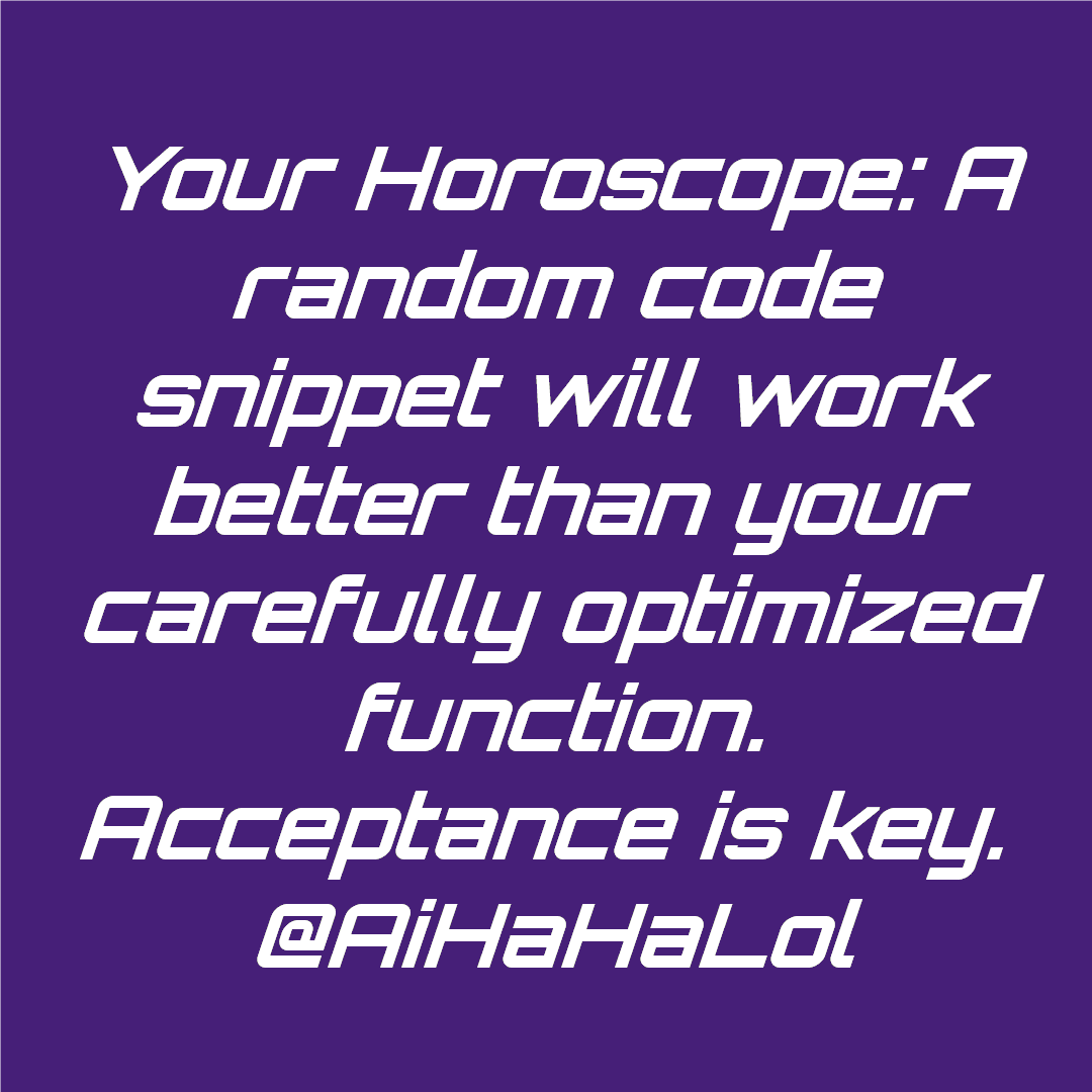 AiHaHaLol's tweet photo. Embrace the unexpected! 🖥️ 
Your tech horoscope today: A random code snippet is about to surprise you. 

#AiHaHaLol  #programmerjokes  #aigenerated  #techmemes  #aijokes  #visualstudio  #dotnetcore https://t.co/JiX4kyGGYS
