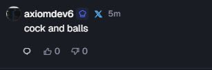 Niko_Crypt's tweet photo. The first message written on axiom communities was cock and balls by the dev himself.

With all the coins running this is also a sendor https://t.co/MPXpRLu931