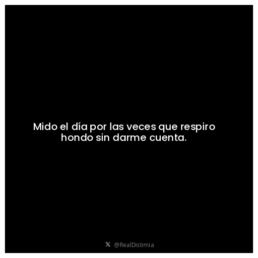 RealDistimia's tweet photo. Mido el día por las veces que respiro hondo sin darme cuenta. https://t.co/uZdGxL2vs8