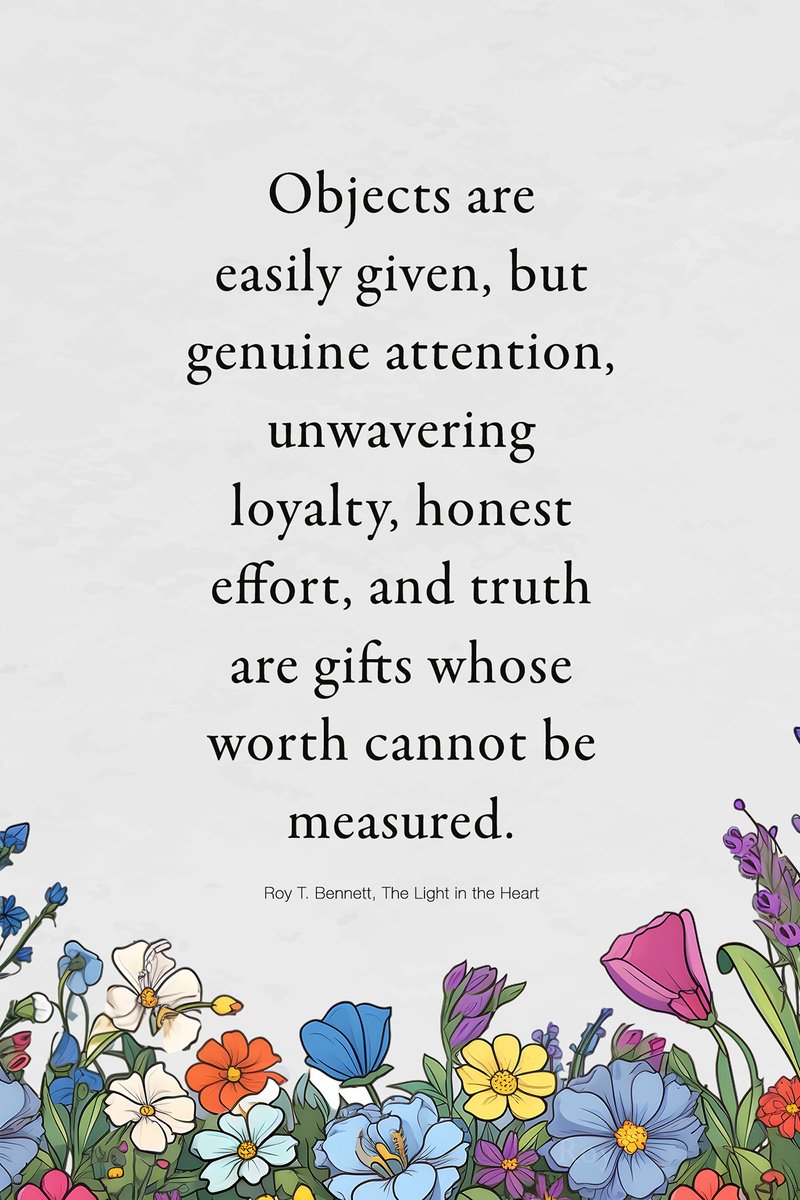 InspiringThinkn's tweet photo. Objects are easily given, but genuine attention, unwavering loyalty, honest effort, and truth are gifts whose worth cannot be measured.
Roy T. Bennett, The Light in the Heart https://t.co/Xuxt2XvajH