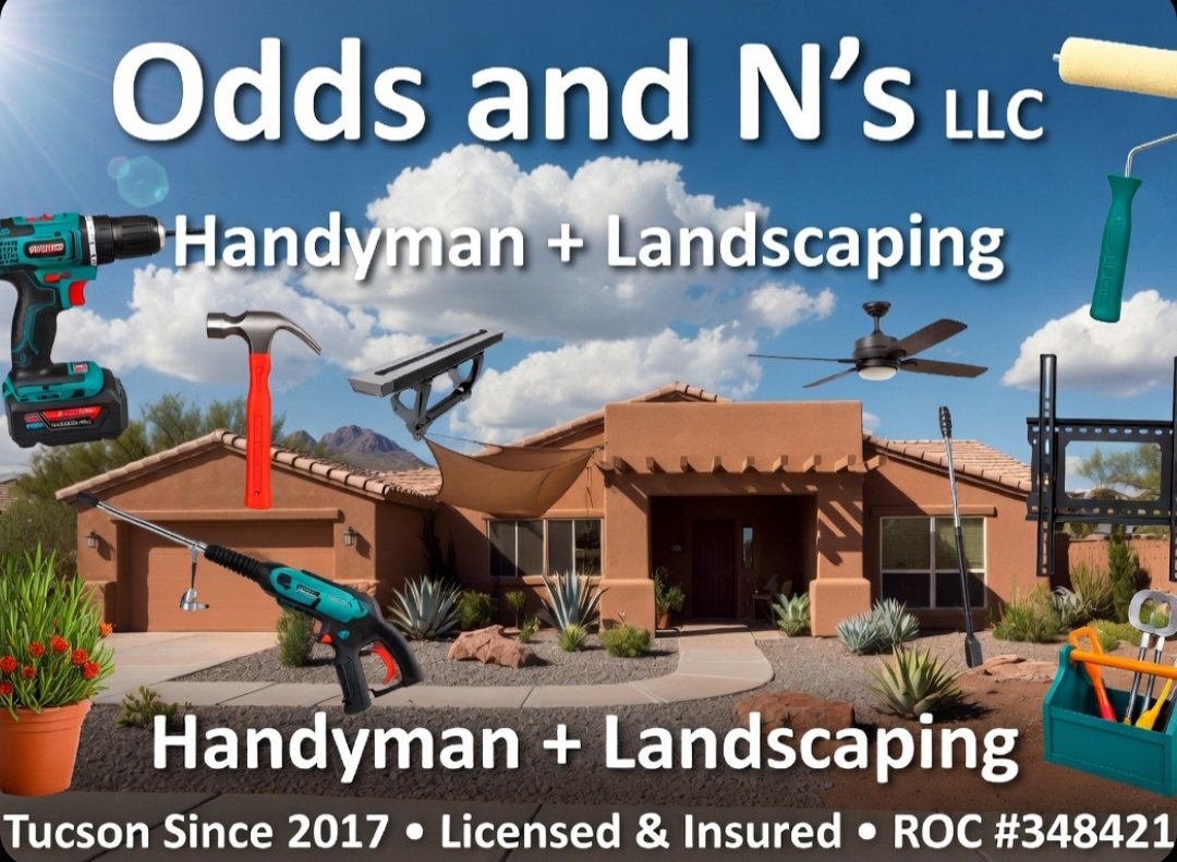 odd_llc's tweet photo. 🌵 🛠 Odds and N’s LLC- We can help! Providing pro handyman + desert landscaping services to all our Tucson communities 🛠 🌵

Family-owned/operated since 2017
Fully licensed (ROC #348421), bonded & insured
Homes, businesses, HOAs, vacation properties
No-drama, No 3 hour minimum.
From small fixes to big projects. 

Call/text today 520-982-0803
https://t.co/ZyCJsWnn9t

General Handyman/Home maintenance repairs:
• Patchwork & punch-list items
• Minor carpentry
• HOA-compliant fixes
• Junk removal / pick-up & delivery (small or large items)
• Plumbing & electrical (licensed pros)

Assembly Services:
• Furniture assembly (beds, kitchen sets, bedroom sets, etc.)
• Outdoor grills & patio sets
• Bikes and exercise equipment
• Home gym setups
• Gazebos & sheds

Interior Services:
• TV mounting (including on brick/fireplaces)
• Ceiling fan installation
• Shelf & picture/mirror hanging
• Drywall installation & repair
• Interior painting
• Door frame fixes & trim work
• Furniture moving & rearranging
• Ring camera & smart home device installs
• Air filter changes & smoke detector battery replacements

Exterior & Maintenance Services:
• Pressure/power washing
• Gutter cleaning & repairs
• Fascia & soffit fixes
• Roof coatings
• Exterior painting
• Garage clean-up & organization
• Garage epoxy flooring
• Door refinishing

Landscaping & Outdoor Services:

• Yard maintenance & cleanups
• Full landscaping design & installation
• Hardscaping (patios, pathways, retaining walls)
• Desert-friendly / low-water (xeriscape) yards
• Plant installation & garden beds
• Curb appeal transformations
• Outdoor living space builds (pergolas, shades, etc.)
• Grading, excavation & basic site prep

@whatsuptucson