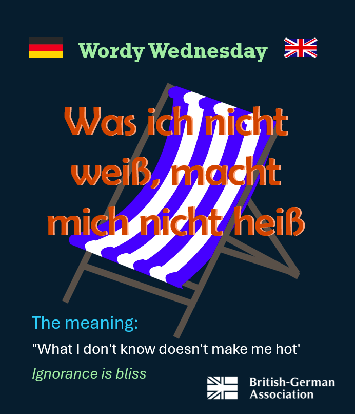 BritGerAssoc's tweet photo. Since the UK heatwave seems to be sticking around a little longer, our Wordy Wednesday this week has a little “heat” connection too!

It's a punchy, rhyming phrase equivalent to our “ignorance is bliss”. The phrase is commonly attributed to Johann Wolfgang von Goethe 🖋️ https://t.co/8iInX14SDA