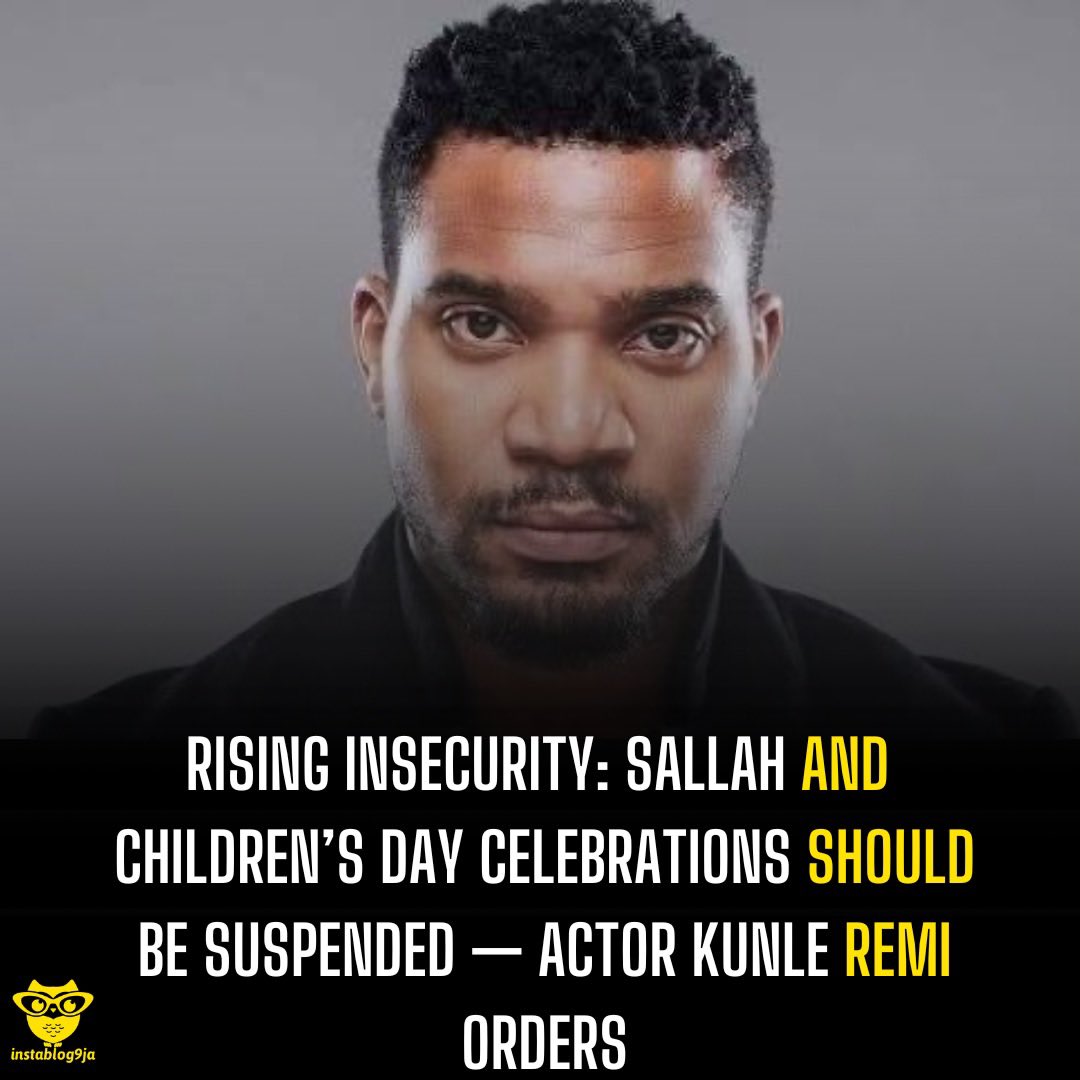 instablog9ja's tweet photo. Rising Insecurity: Sallah and children’s day celebrations should be suspended — Actor Kunle Remi orders https://t.co/mroC3MJpke