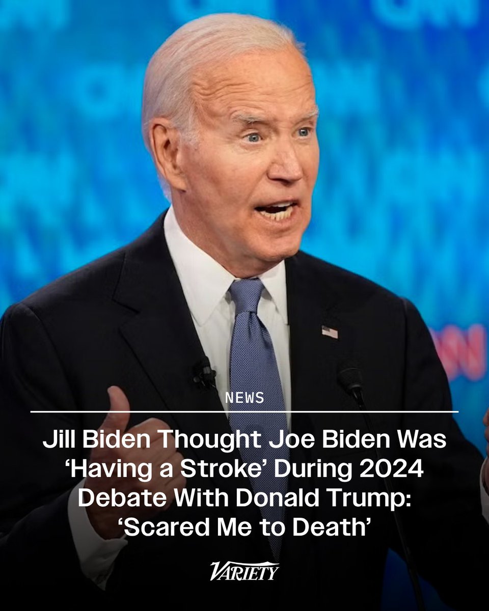 Variety's tweet photo. Former First Lady Dr. Jill Biden says she thought her husband, Joe Biden, was having a stroke on stage during his now infamous 2024 debate with Donald Trump.

“I don’t know what happened,” Dr. Biden said. “As I watched it, I thought, ‘Oh, my god, he’s having a stroke.’ And it scared me to death.”

When asked if she was “horrified” watching her husband struggle on stage, Dr. Biden said, “I was frightened, because I had never ever seen Joe like that before or since. Never.”

https://t.co/v2ZX2X4jvX