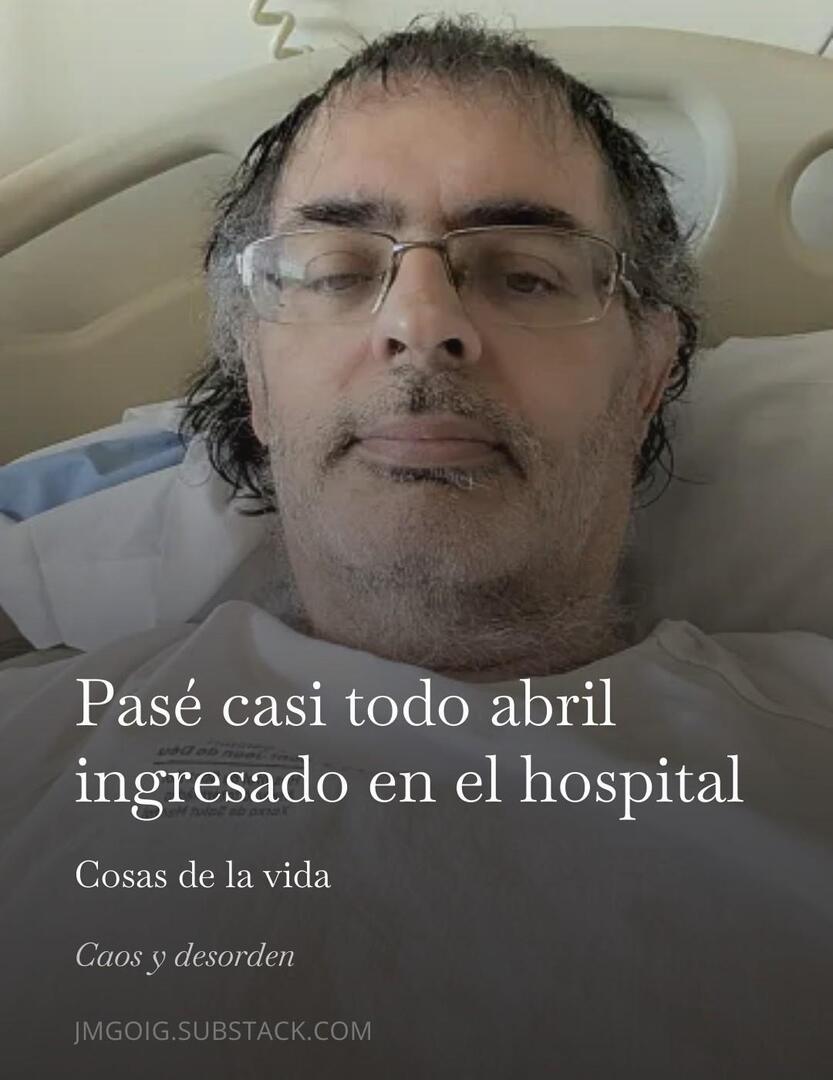 jmgoig's tweet photo. Nuevo blog: Pasé casi todo abril ingresado en el hospital https://t.co/ImQj3Sq4rG https://t.co/HjKPDW0w0v