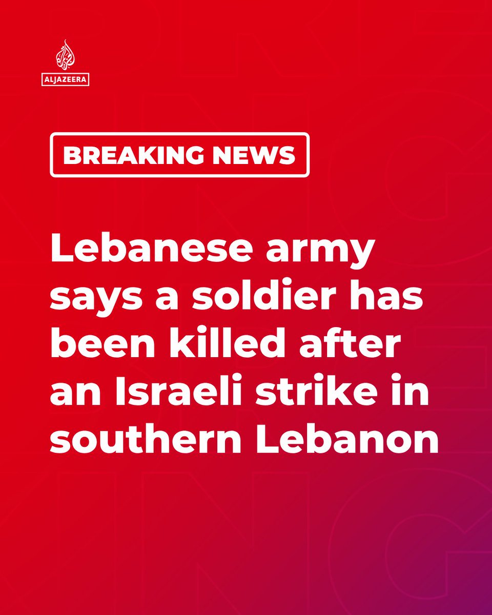 BREAKING: The Lebanese army says one of its soldiers was killed in an Israeli strike in southern Lebanon, according to Reuters.