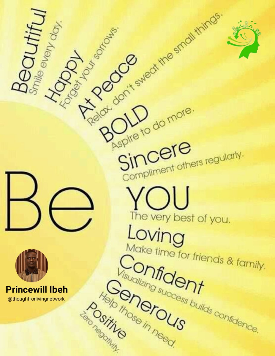 Princewillbeh's tweet photo. Be BEAUTIFUL,
Be HAPPY,
Be at PEACE,
Be BOLD,
Be SINCERE,
Be YOU,
Be LOVING,
Be CONFIDENT,
Be GENEROUS,
Be POSITIVE,
Be MORE.💥

~ Thought for Living Network https://t.co/EqBZh9Vu7d
