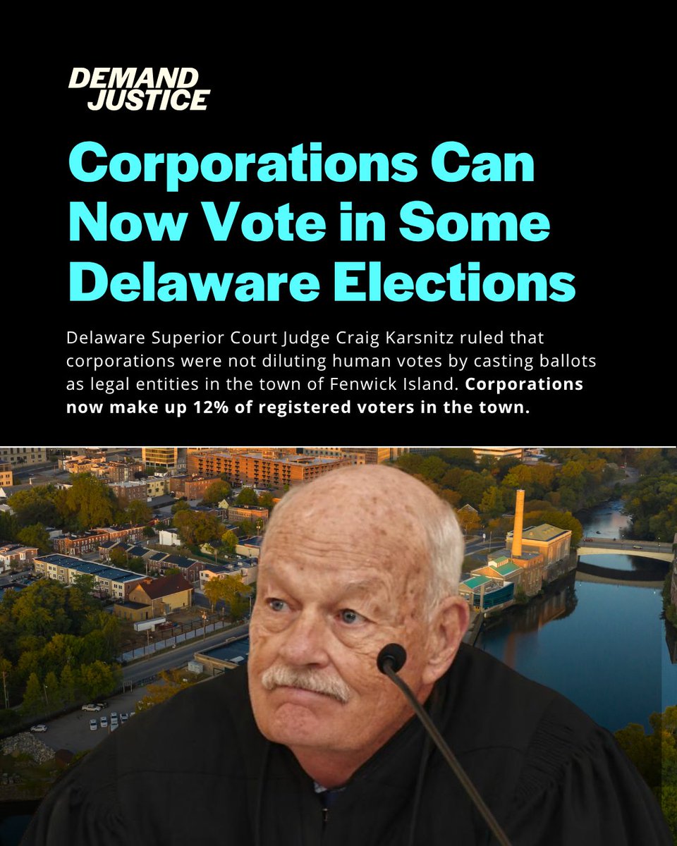 WeDemandJustice's tweet photo. A Delaware state judge just ruled that corporations can vote in local elections.

Over 200 "artificial entities" (LLCs, trusts, corporations) are now registered voters in Fenwick Island. That's 12% of the electorate.

Delaware has more corporations chartered in the state than people who live there. If you think Citizens United was bad, meet its logical conclusion.

Corporations aren't people. They don't have kids in local schools, they don't drink the water, they can’t be jailed for crimes, and they shouldn't get a vote. 

(Photo: Cape Gazette)