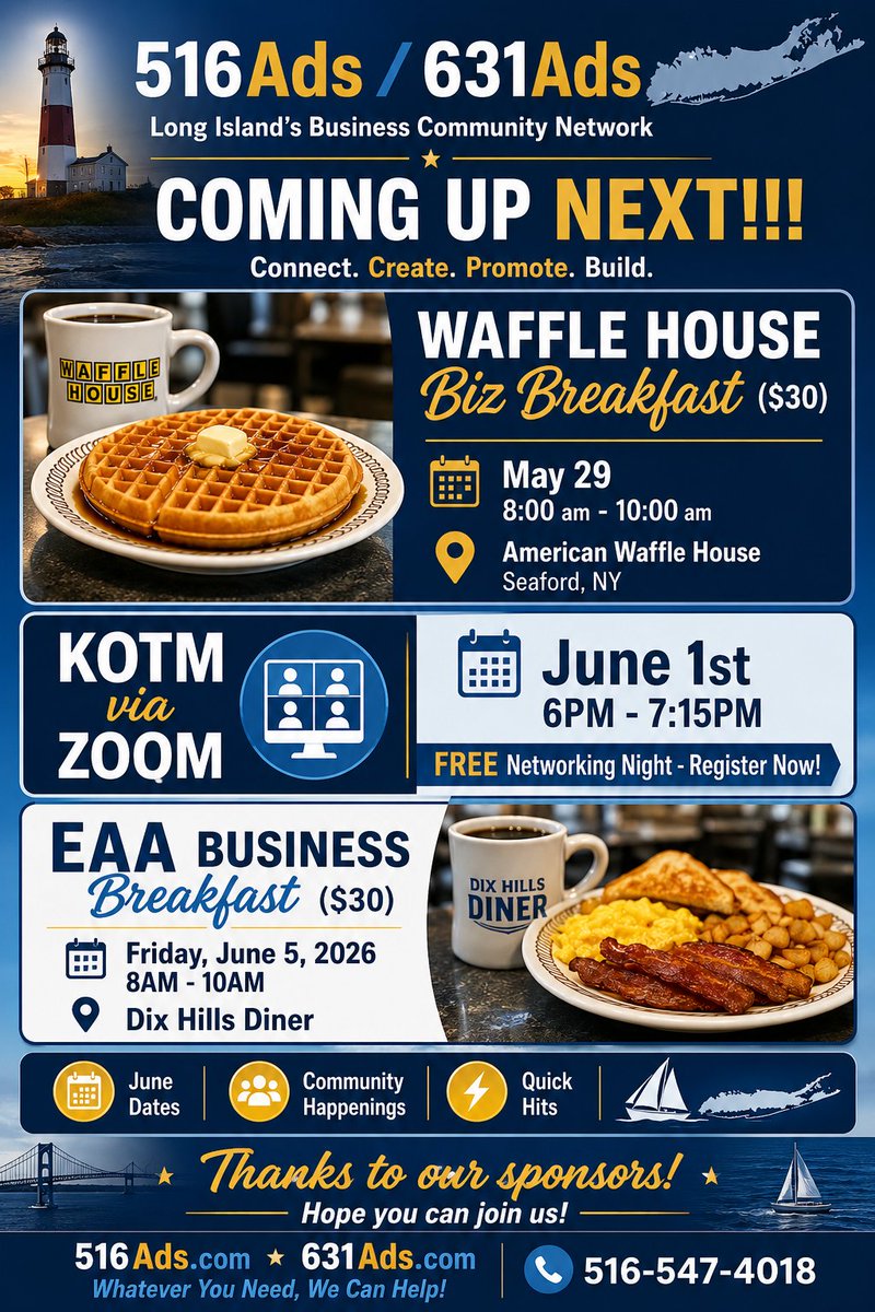 516Ads's tweet photo. COMING UP NEXT!!! 
Waffle House Biz Breakfast ($30)
May 29 @ 8:00 am - 10:00 am
@ American Waffle House - Seaford, NY

MONDAY 6PM!!! KOTM via ZOOM
June 1st, 6PM - 7:15PM
FREE Networking Night - Register Now!

EAA Business Breakfast ($30)
Friday, June 5, 2026 8AM - 10AM
@  Dix Hills Diner

June Dates, Community Happenings, Quick Hits...

Connect. Create. Promote. Build.

Thanks to our sponsors! 

Hope you can join us!

https://t.co/Cc0NOQgJPY

#516Ads/ #631Ads/ #HBC
Business Development & Resources
Advertising ~ Marketing ~ Networking
516-547-4018