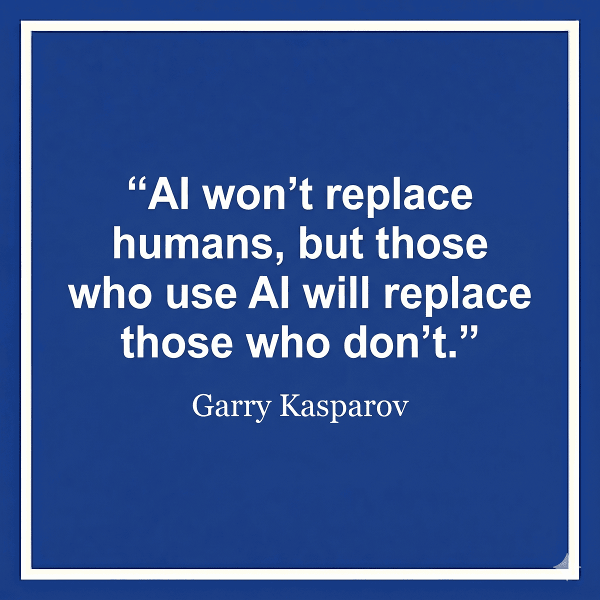 AppsumoB's tweet photo. “AI won’t replace humans, but those who use AI will replace those who don’t.” - Garry Kasparov  #QOTD https://t.co/gQqPw9jToQ
