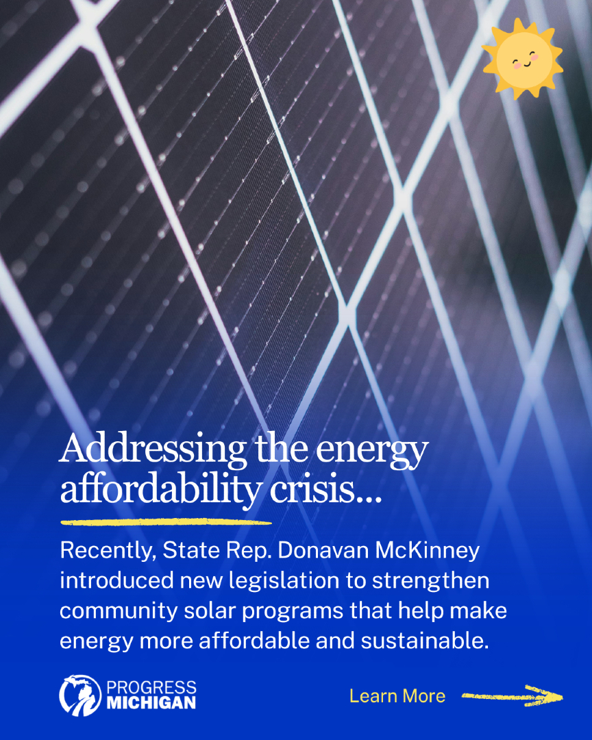 ProgressMich's tweet photo. The community solar bills recently proposed by Rep. Donavan McKinney are a glimpse of the sustainable, affordable we can build with lawmakers who are willing to prioritize sustainability and affordability over corporate profits. https://t.co/9F47QJnxp2
