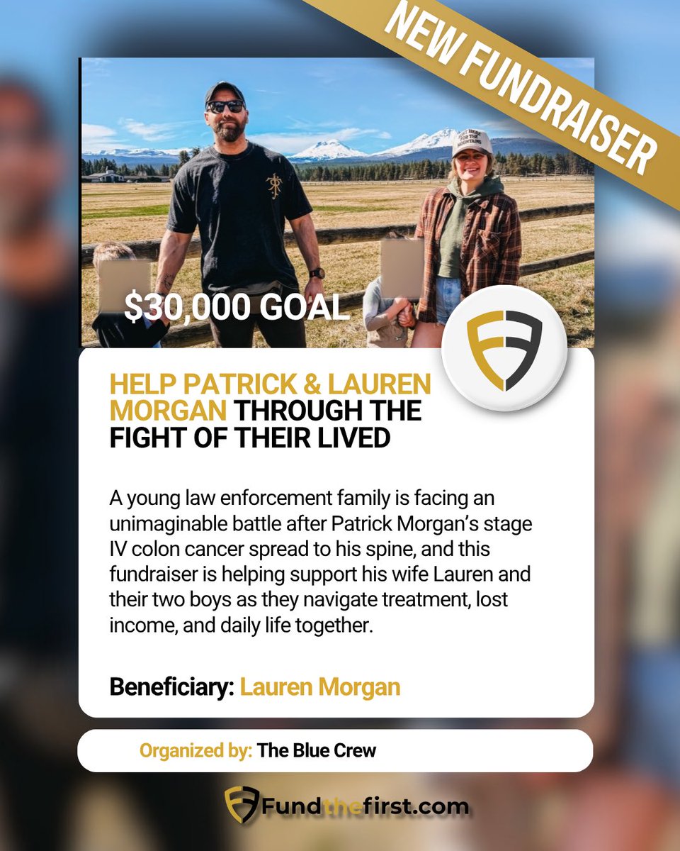 FundtheFirst's tweet photo. In just 3 days, nearly 200 donors have already helped raise over $21,000 for Patrick Morgan and his family as they face an unimaginable battle ahead.

Patrick — a husband, father, veteran, and law enforcement officer — was diagnosed with stage IV colon cancer in August 2024. This week, his family received devastating news that the cancer has now spread to the bones in his spine.

As treatments intensify, Patrick’s wife Lauren has stepped away from work indefinitely to care for him and their two young boys, choosing to stand beside her husband through the most difficult chapter of their lives. While they focus on fighting this disease together, the stress of lost income, medical needs, and everyday expenses continues to grow.

This is exactly why communities come together on https://t.co/IaBbSu2fAn. Behind every fundraiser is a real family experiencing real hardship, and our mission is to provide a trusted, verified platform where people can safely support those in need. Every campaign on https://t.co/IaBbSu2fAn is reviewed and verified because trust and transparency matter.

Thank you to everyone who has already donated and shared this fundraiser. Let’s continue showing this family they are not fighting alone.

Start a fundraiser people can trust at https://t.co/IaBbSu2fAn