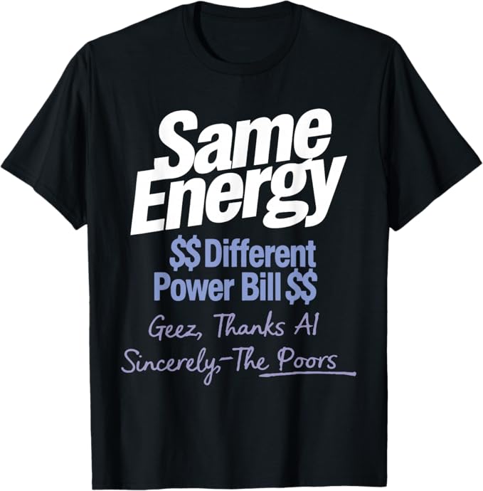 terrafossil's tweet photo. #AI #ArtificialIntelligence Hot take: wearing your frustration about the AI economy is valid. And we made shirts for it - I Asked AI: https://t.co/4W4re8Oewi Prompt Engineer: https://t.co/5L3zGIXW7p Data Center: https://t.co/D1i0CiXDar Same Energy: https://t.co/zjAE5EdiFL https://t.co/IvdICk7Xp8