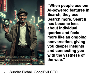 Goog_Enough's tweet photo. Goog Enough is like a chatty bootlegger – you can’t really trust what it says, the quality is crap, and everything is stolen. I don’t want to have a conversation with Google. I want accurate information to be easy to find, and I want publishers to be compensated. https://t.co/rtofgwCWlk