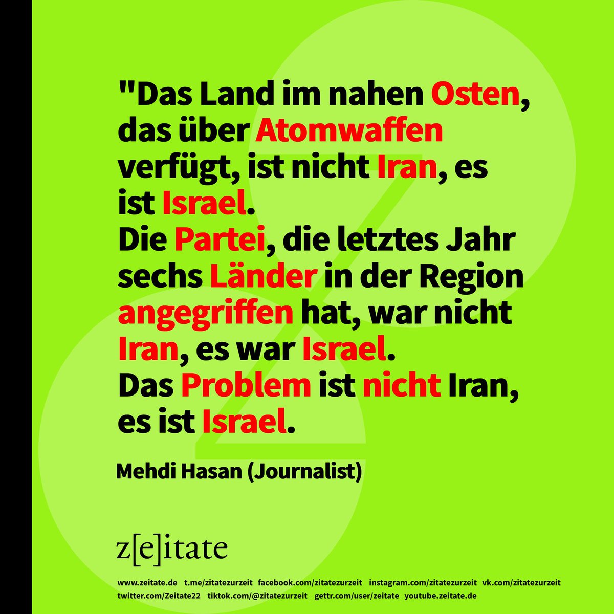 Zeitate22's tweet photo. #naherosten #israel #angriffskrieg #partei #sechslaender #bomben
#toeten #israelistdaspropblem
#mehdihasan #journalist
#atomwaffen https://t.co/2QsAYBwM8P