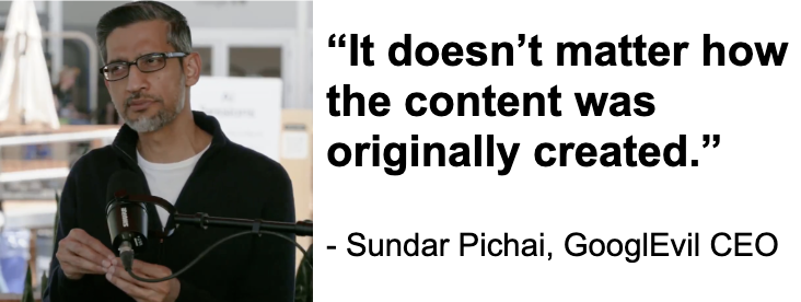 Goog_Enough's tweet photo. No wonder GooglEvil likes to steal so much. Its leader believes the origin of content DOES NOT MATTER, as long as it’s CONSUMABLE. https://t.co/of9X5D6kQ5
