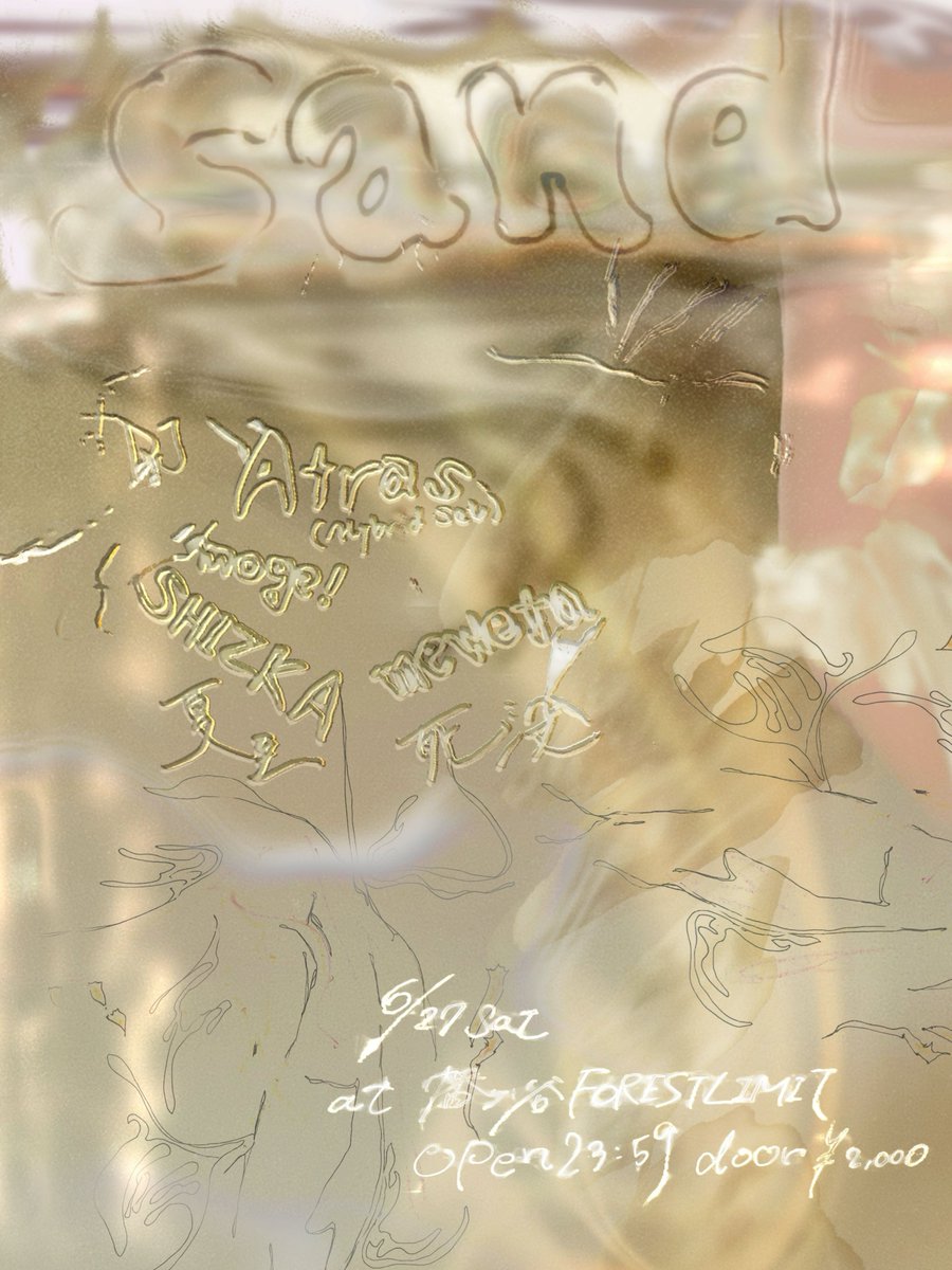 FORESTLIMIT's tweet photo. 2026/6/27(Sat)
""sand""
at 幡ヶ谷FORESTLIMIT
OPEN 23:59
DOOR ¥2000(+1D)

DJ
Atras(Hybrid Set)
moge!
SHIZKA
夏至
死没
meweta

Flyer
uami https://t.co/5UQ1j5ji3i