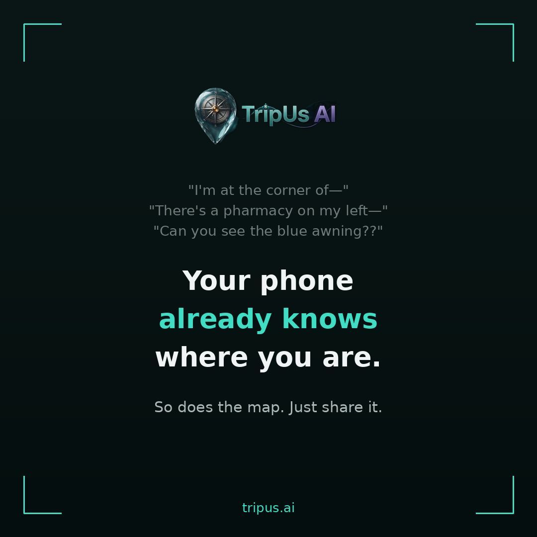 TripUs_AI's tweet photo. You shouldn't have to narrate your own location.

"I'm at the corner of—"
"There's a pharmacy on my—"
"Can you see the—"

The map already knows where you are. Just share it.

→ https://t.co/jwjpwcJqYY https://t.co/efzBF0xbg6