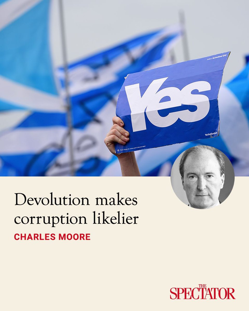 spectator's tweet photo. People want devolution because it brings power nearer to them. That is hard to argue with. But the Peter Murrell case shows that devolution makes corruption likelier. In Westminster, it would have been impossible to get away with so much for so long. 

MPs are not ethically superior to Scottish MSPs. It is just that, in Westminster’s intensely competitive political and media atmosphere, Murrell-like behaviour could not escape notice. 

Think of the relatively minor corruption of Sir Keir Starmer and colleagues by Lord Alli’s suits and wellington boots. This was exposed almost immediately after Labour’s massive 2024 election victory. Public support was at its peak, yet Labour lacked the power to suppress the story. 

✍️ Charles Moore

Article | https://t.co/UOGD6aeh0T