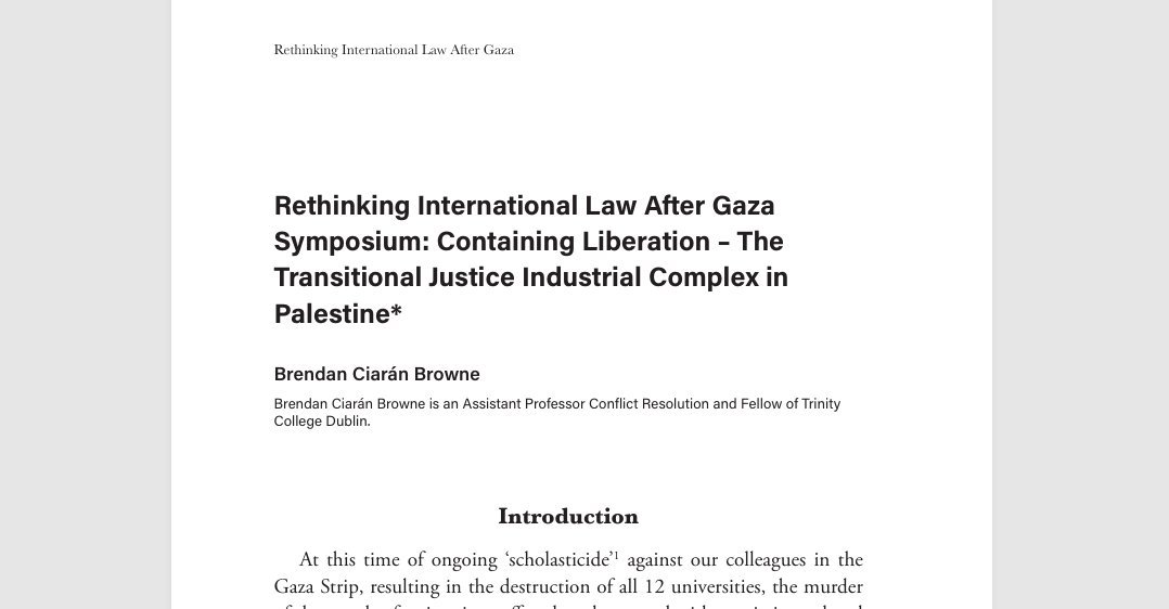 TrinityRTPS's tweet photo. Dr Brendan Browne's latest article 'Containing Liberation - The Transitional Justice Industrial Complex in Palestine' has been published as part of an urgent compendium of international law interventions: "Rethinking International Law After Gaza."

 https://t.co/6TQvIgDLOa https://t.co/MOWunwtAf6