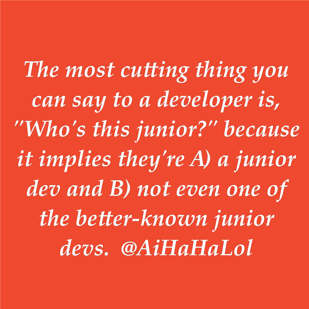 AiHaHaLol's tweet photo. Tech Tip: The most cutting thing you can say to a developer is, 'Who’s this junior?' 😂 

#TechLife #AiHaHaLol #aihumor  #entityframework  #aimemes  #dotnethumor  #dotnetcore  #programmermemes https://t.co/Wx0gkaFbWM