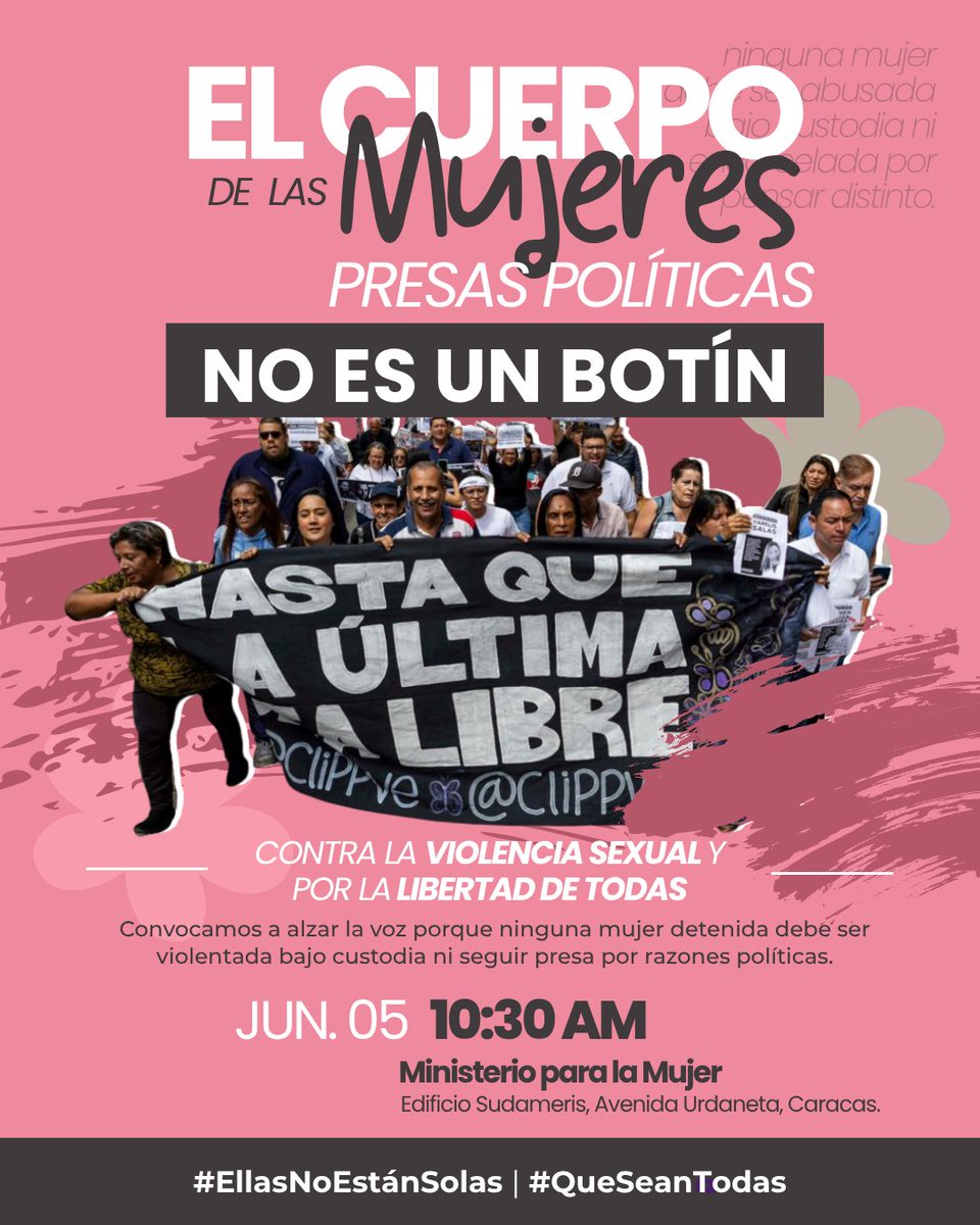 clippve's tweet photo. CONVOCATORIA | El cuerpo de las mujeres presas políticas no es un botín

Contra la violencia sexual y por la libertad de todas

Familiares, víctimas, defensores y ciudadanos nos convocamos para denunciar la violencia sexual, la tortura y los tratos crueles que enfrentan las mujeres presas políticas bajo custodia del Estado venezolano.

🗓️ Viernes 05 de junio
🕙 10:30 a. m. - 12:00 p.m.
📍 Ministerio para la Mujer (MinMujer). Edificio Sudameris, Av. Urdaneta, Caracas.

La denuncia pública sobre la violencia sufrida por la presa política Yanín Pernía nos obliga a alzar la voz por ella y por todas las mujeres privadas de libertad por razones políticas.

Ninguna mujer debe ser abusada, humillada, amenazada, aislada ni castigada por pensar distinto. La violencia sexual bajo custodia del Estado es tortura y no puede quedar en silencio ni en impunidad.

Exigimos investigación, protección para las víctimas y sus familiares, atención integral, garantías de vida y libertad plena para todas las presas políticas.

Nos encontramos este viernes #5Jun, a las 10:30 a.m en el MinMujer, para decir juntas y juntos:

Presas políticas en libertad.
Violencia sexual nunca más.
Que sean todas.

#EllasNoEstanSolas
#QueSeanTodas