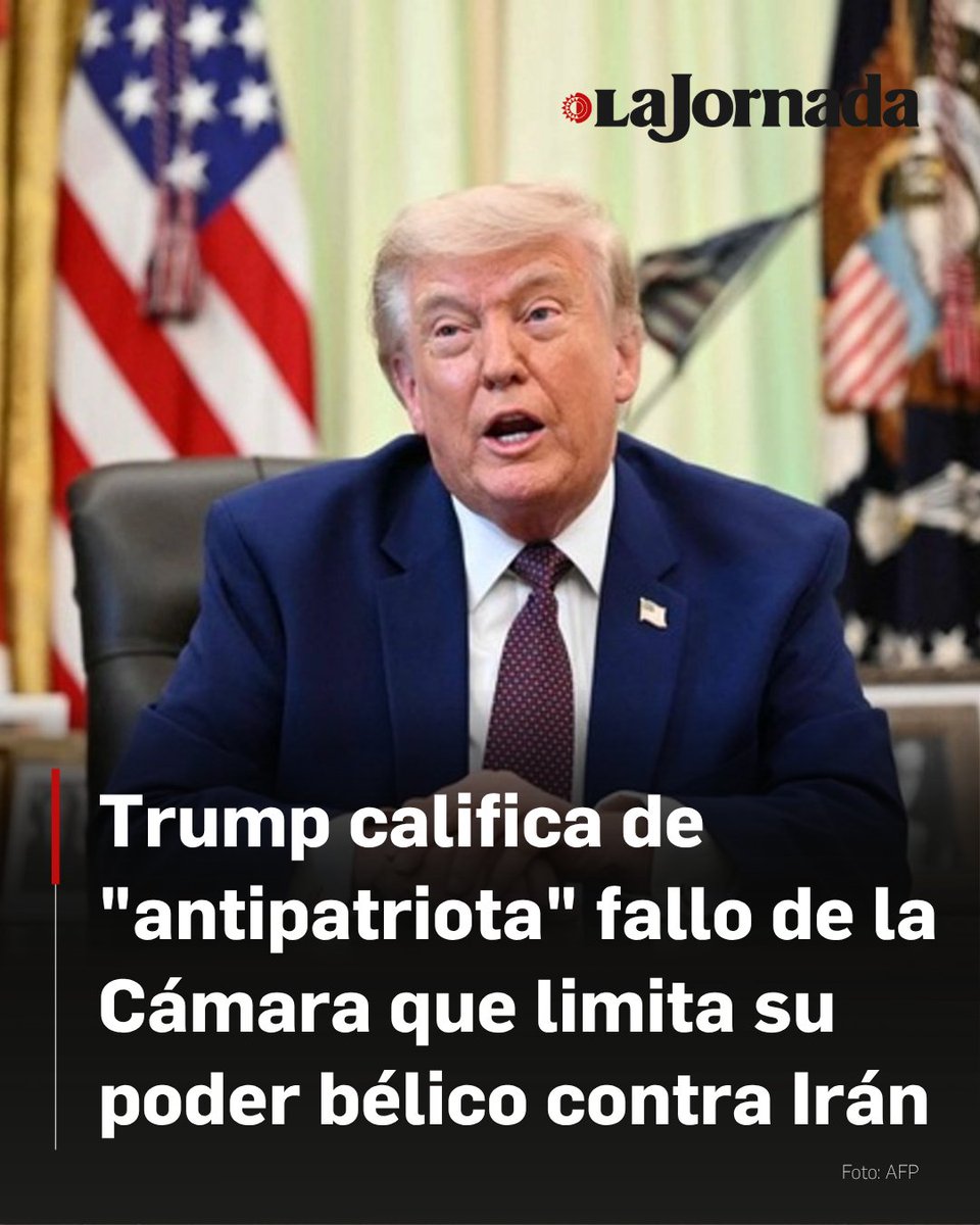 lajornadaonline's tweet photo. El presidente de Estados Unidos, Donald Trump, calificó como "antipatriótica" la resolución aprobada por la Cámara de Representantes que limita sus "poderes bélicos" en su ofensiva contra Irán, a través de un mensaje en su cuenta de Truth Social.

“Ayer, en una votación sin sentido, la Cámara votó, cuatro republicanos corruptos y todos los demócratas, para limitar mis poderes de guerra, justo en medio de mis negociaciones finales para poner fin a la guerra con la República Islámica de Irán. ¿Quién haría algo tan antipatriótico? Saben en qué punto están las negociaciones”, escribió.

Más información en:https://t.co/HjsrZK3bc6